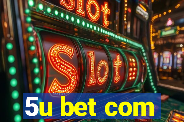 5u bet com